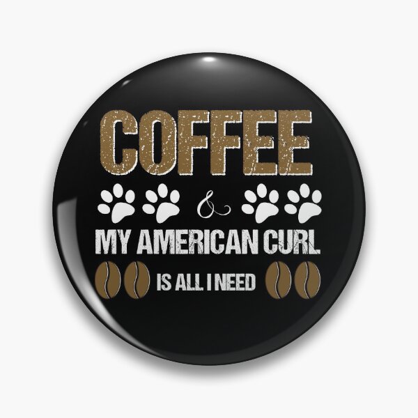 Item preview, American curl and coffee is all I need designed and sold by Beyond Words.
