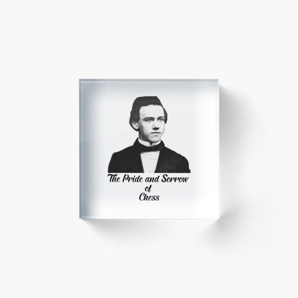 Chess Paul Morphy The Pride and Sorrow of Chess Acrylic Block