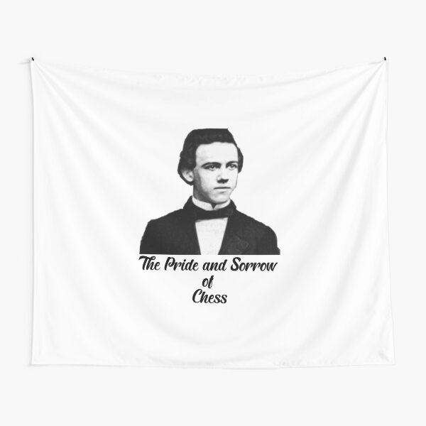 Chess Paul Morphy The Pride and Sorrow of Chess Tapestry