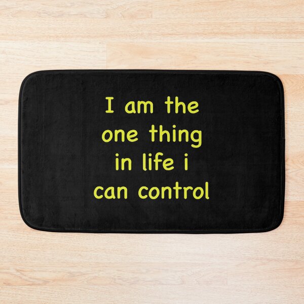 Item preview, I am the one thing in life i can control trendy designed and sold by Kathrine2302.