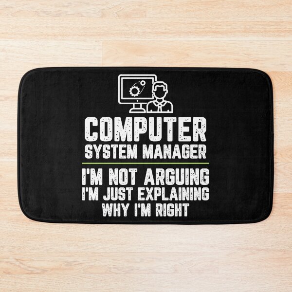 Item preview, Computer system manager I'm Not Arguing I'm Just Explaining Why I'm Right Computer system manager Gift Funny Shirt Novelty Gag Gift Office Desk Boss Gift designed and sold by Orange Pieces.