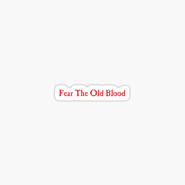 Item preview, Fear the old blood designed and sold by toutousine.