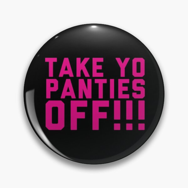 Item preview, Take Yo Panties Off !!!   designed and sold by BKLS.