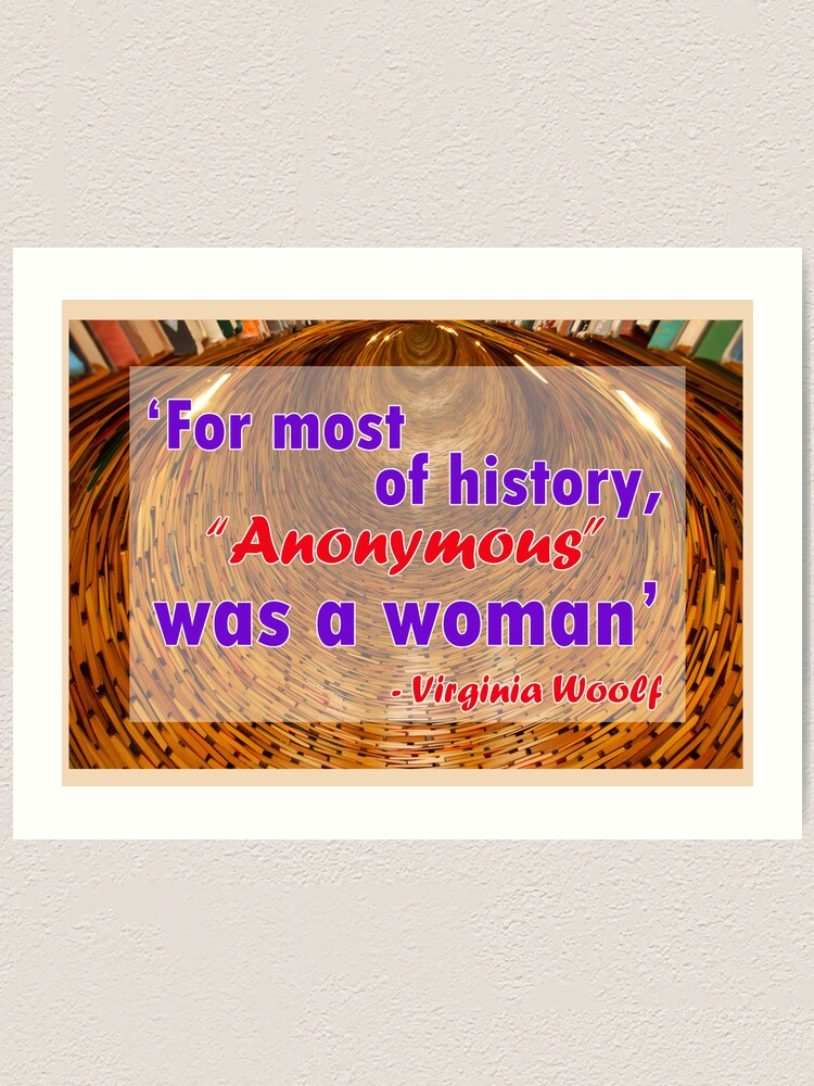 Alternate view of For most of history, Anonymous was a woman - Virginia Woolf Quote Art Print
