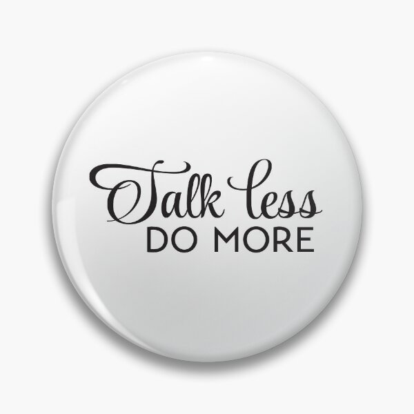 Item preview, Talk Less DO MORE designed and sold by Shinobi23.