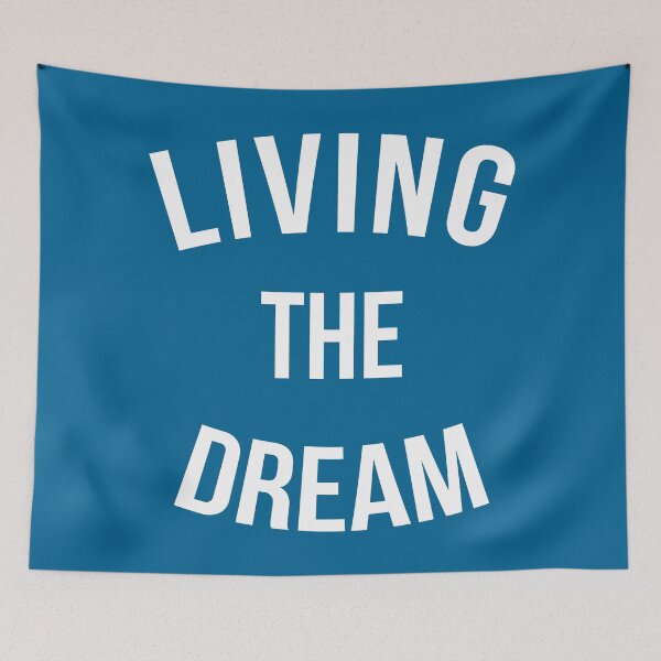 Item preview, Living The Dream Quote designed and sold by quarantine81.
