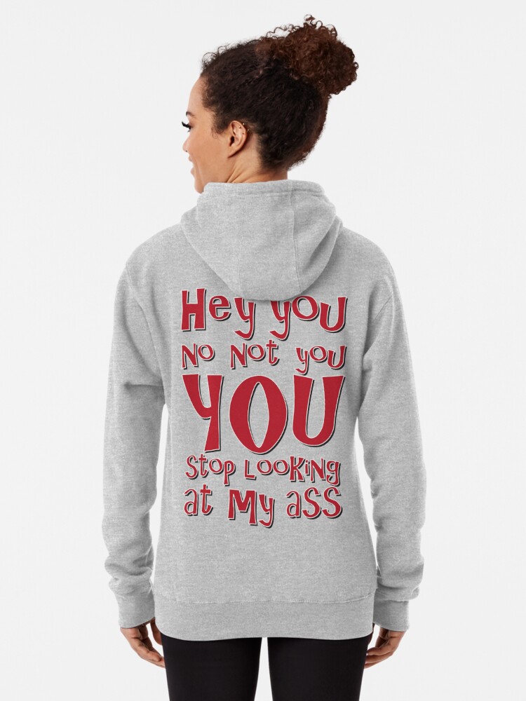 Stop Looking At My Ass Pullover Hoodie By E2productions Redbubble
