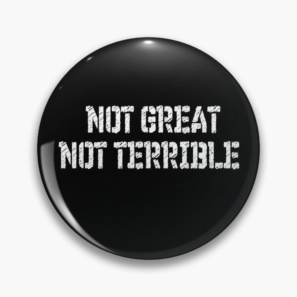 Item preview, not great not terrible meme designed and sold by patriotazx.