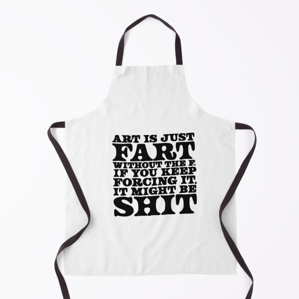 Item preview, Art is just fart without the F. If you keep forcing it, it might be shit designed and sold by OldiesGoldies.
