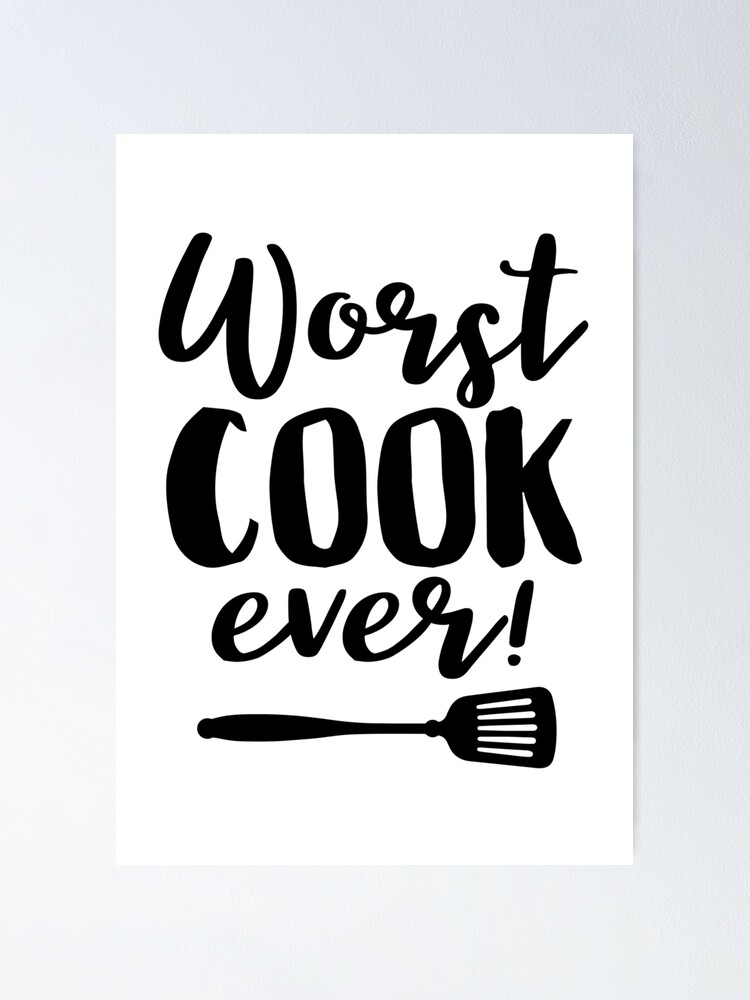 Poster Le Pire Cuisinier Jamais Citation Drole De Chef Par Hothibiscus Redbubble