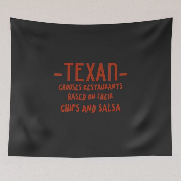 Item preview, Texan Chooses Restaurants Based On Their Chips And Salsa  designed and sold by Joseph Carrasco.