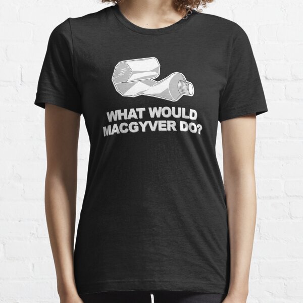 What would Macgyver Do? Essential T-Shirt