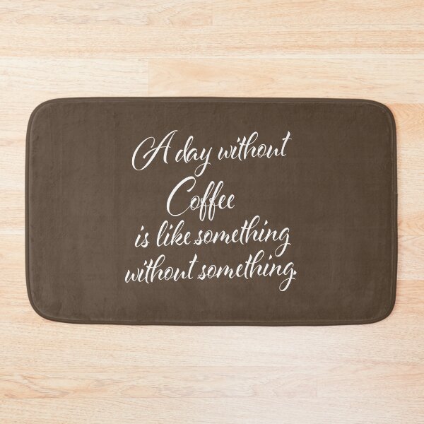 Item preview, A Day Without Coffee designed and sold by bjcoving.