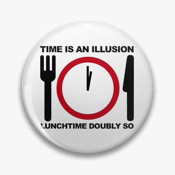 Item preview, Time is an Illusion, Lunchtime Doubly So designed and sold by Meta Cortex.