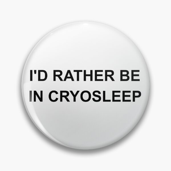 Item preview, I'd rather be in Cryosleep designed and sold by Wurmbone.