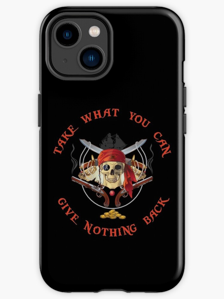 Coque Iphone Prenez Ce Que Vous Ne Pouvez Rien Rendre Citation Drole De Pirate Par Rawresh6 Redbubble