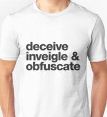 Deceive, Inveigle, Obfuscate Unisex T-Shirt