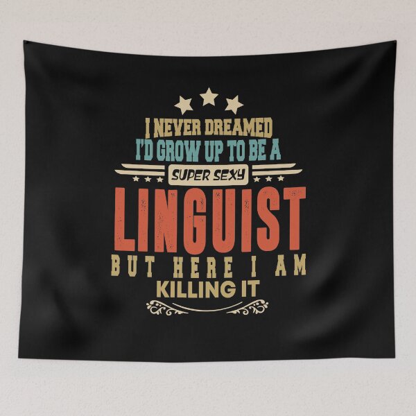 Item preview, linguist funny i never dreamed i'd grow up to be a sexy linguist designed and sold by BAISSANE.