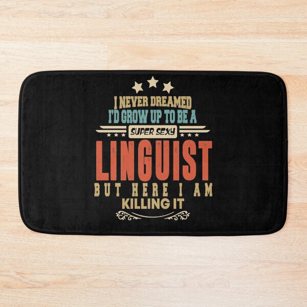 Item preview, linguist funny i never dreamed i'd grow up to be a sexy linguist designed and sold by BAISSANE.