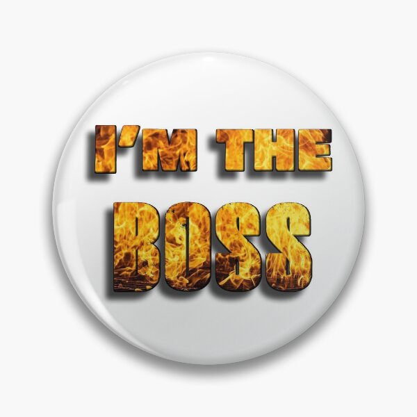 Item preview, Im The Boss - On Fire designed and sold by NoMatterLab.