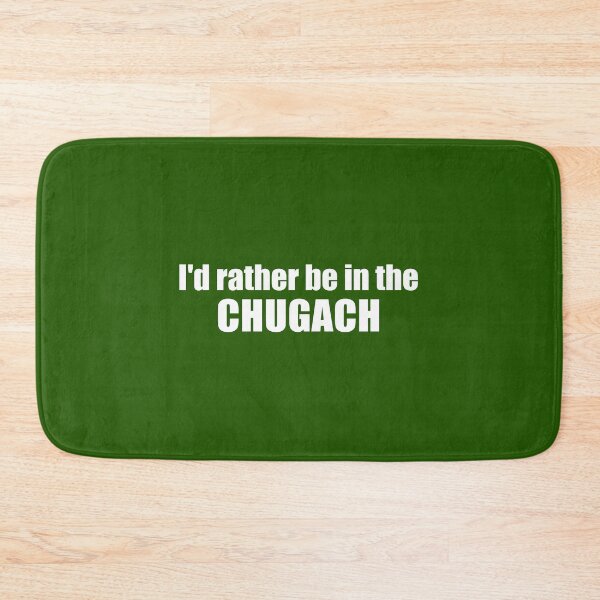 Item preview, I'd Rather Be In The Chugach designed and sold by Esskay Designs.