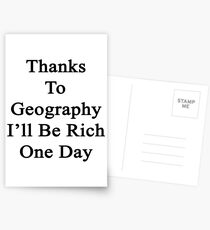 Thanks To Geography I'll Be Rich One Day Postcards
