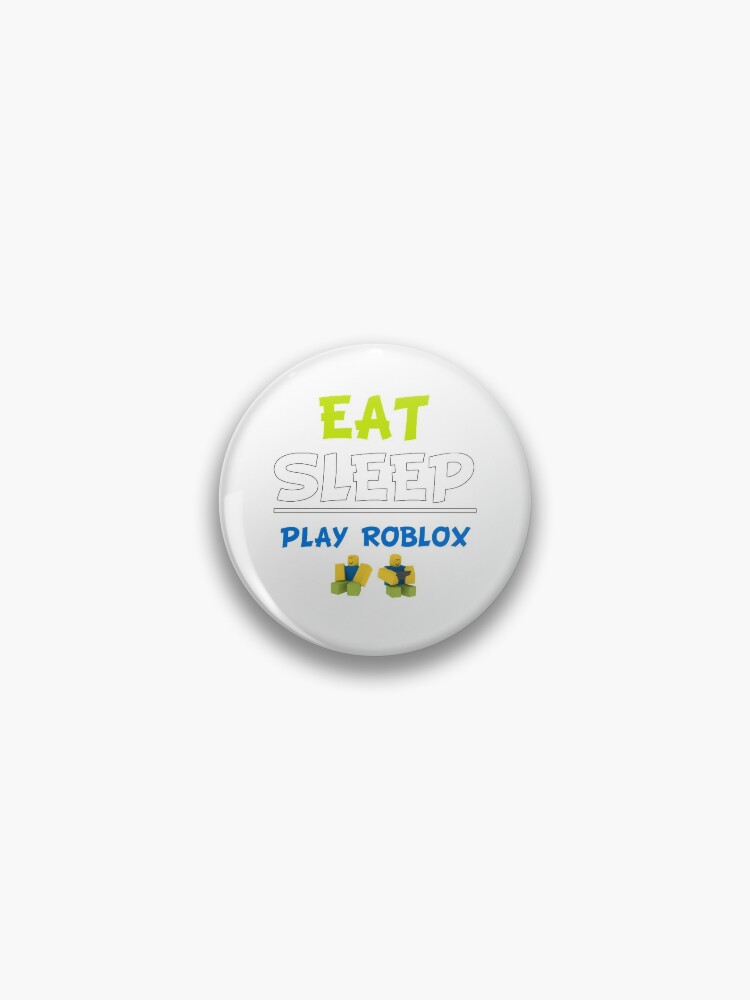 Eat Sleep Play Roblox Pin By Nice Tees Redbubble - roblox eat people eat or die really funny game roblox