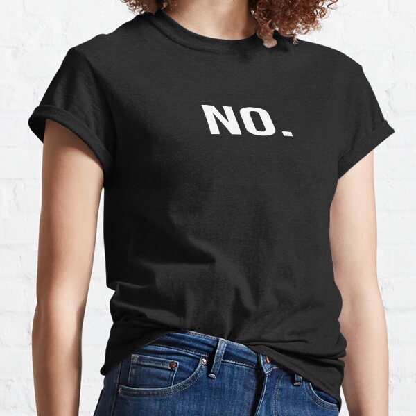 NO. Classic T-Shirt