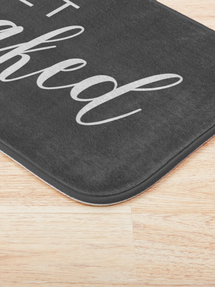 "Get Naked Fun Bathroom grey and White" Bath Mat by