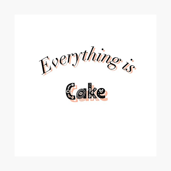 Item preview, Copy of Everything is cake designed and sold by illestart.