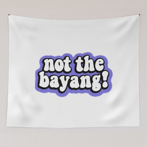 Item preview, not the bayang funny tik tok meme designed and sold by GoodyLeo.
