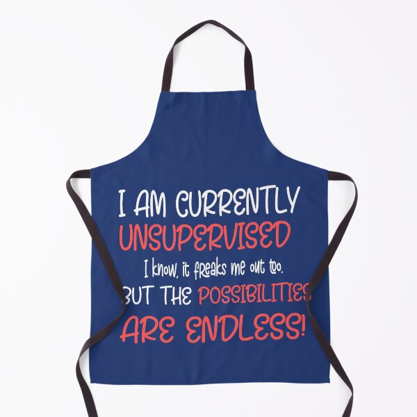 Item preview, I Am Currently Unsupervised I know, it freaks me out too. But The Possibilities Are Endless!  designed and sold by Mode Tees.