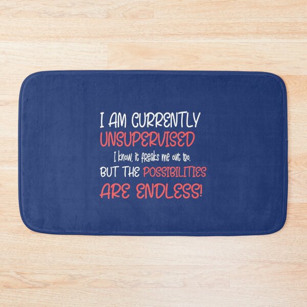 Item preview, I Am Currently Unsupervised I know, it freaks me out too. But The Possibilities Are Endless!  designed and sold by Mode Tees.
