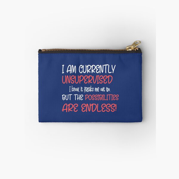 Item preview, I Am Currently Unsupervised I know, it freaks me out too. But The Possibilities Are Endless!  designed and sold by Mode Tees.