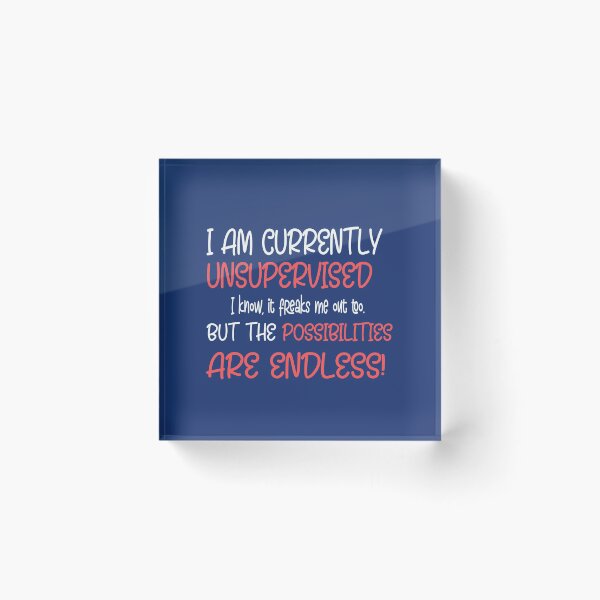 Item preview, I Am Currently Unsupervised I know, it freaks me out too. But The Possibilities Are Endless!  designed and sold by Mode Tees.