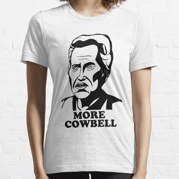 More Cowbell Essential T-Shirt