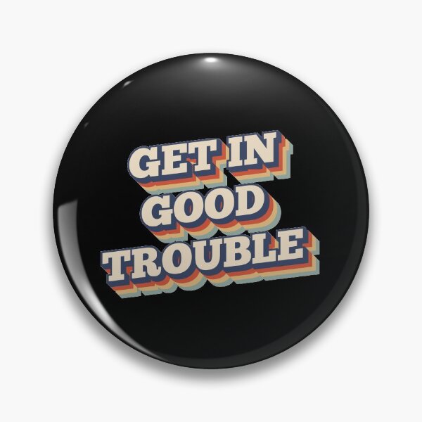 Item preview, Get In Good Trouble designed and sold by CrystalCrush.