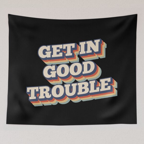 Item preview, Get In Good Trouble designed and sold by CrystalCrush.