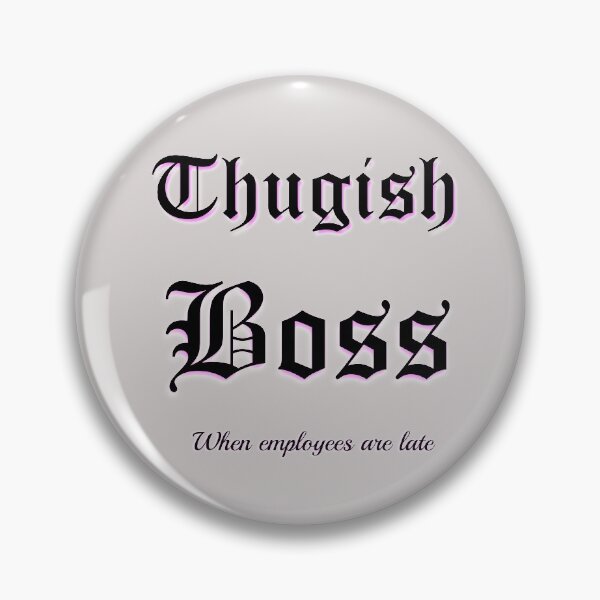 Item preview, EMPLOYEES HONOR YOUR THUGISH BOSS designed and sold by hlpina1.
