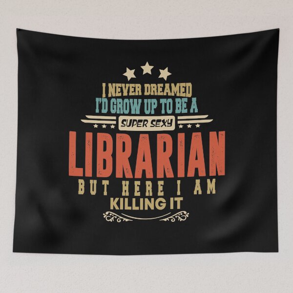 Item preview, librarian funny i never dreamed i'd grow up to be a sexy librarian designed and sold by BAISSANE.