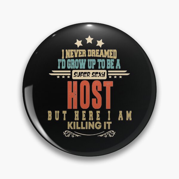 Item preview, host funny i never dreamed i'd grow up to be a sexy host designed and sold by BAISSANE.