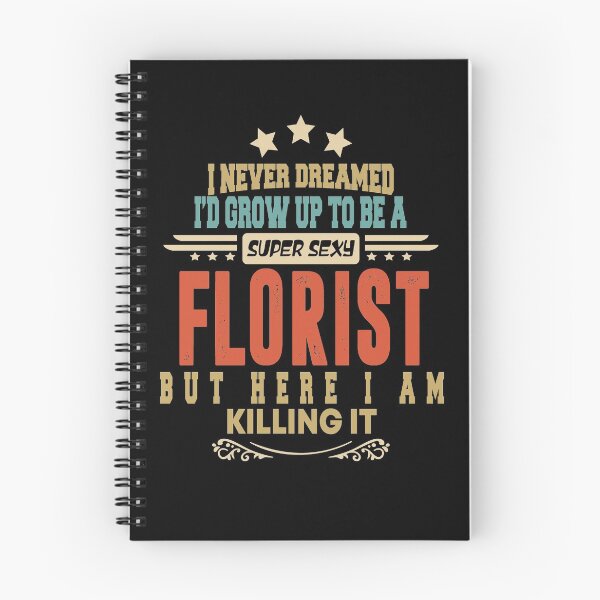 Item preview, florist funny i never dreamed i'd grow up to be a sexy florist designed and sold by BAISSANE.