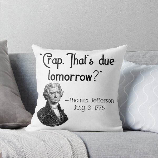 Item preview, Thomas Jefferson was stressed out, too. designed and sold by Finde.