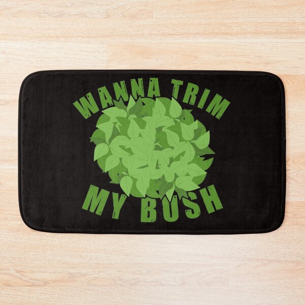 Item preview, Funny Gardening Wanna Trim My Bush Graphic designed and sold by Dan66.