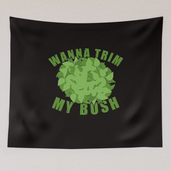 Item preview, Funny Gardening Wanna Trim My Bush Graphic designed and sold by Dan66.