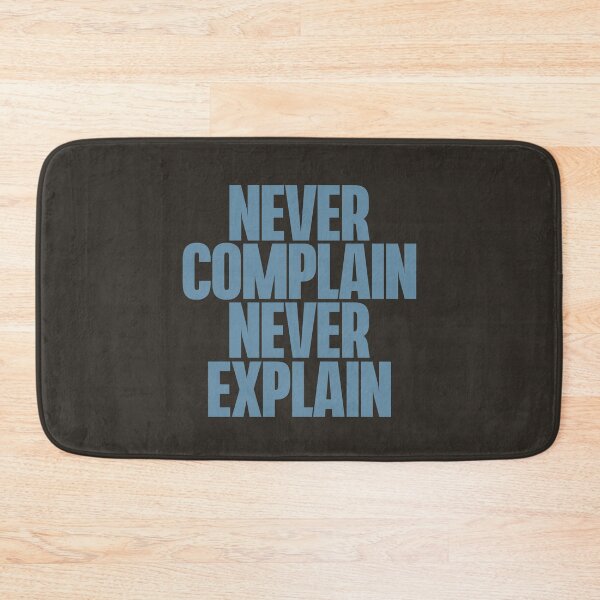 Item preview, Never complain, never explain. designed and sold by x1brett.