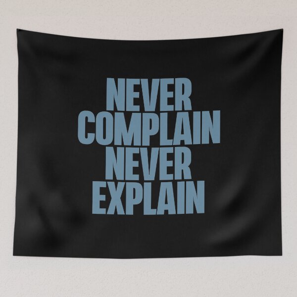 Item preview, Never complain, never explain. designed and sold by x1brett.