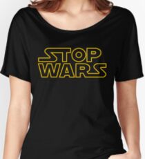 Stop Wars Women's Relaxed Fit T-Shirt