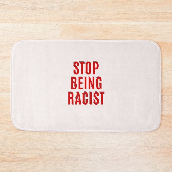 Item preview, Stop Being Racist designed and sold by nicole6830.