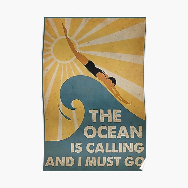 Swimming The Ocean is calling and i must go Poster
